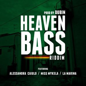 "HEAVEN BASS Riddim" prod. by Dubin ft Miss Mykela, Alessandra Caiulo, La Marina 2024 ep