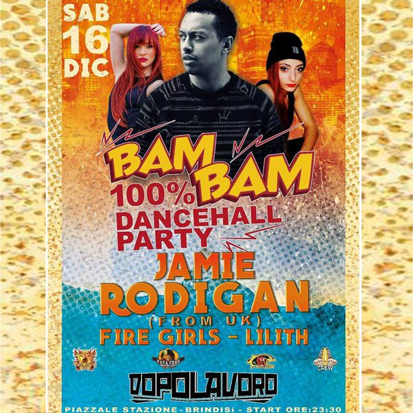 BAM BAM 100% dancehall ft Jamie Rodigan @ Brindisi