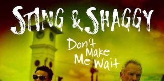 SHAGGY E STING: ESCE IL LORO SINGOLO “DON’T MAKE ME WAIT”