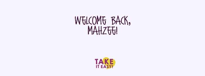 Take It Easy!10 Welcome Back Mahzee Take It Easy!10 Welcome Back Mahzee