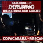 Basstride + H dubbing The Natural Dub Cluster live/Tricky DJ set @ Copacabana