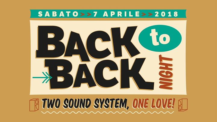 Back to Back night - 2 Sound Systems, ONE LOVE!