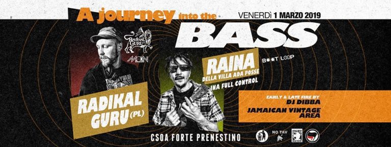 RADIKAL GURU & RAINA AL CSOA FORTE PRENESTINO. A Journey Into The BASS. RADIKAL GURU & RAINA AL CSOA FORTE PRENESTINO. A Journey Into The BASS.