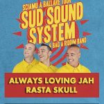 SUD SOUND SYSTEM & Bag A Riddim Band INGRESSO GRATUITO