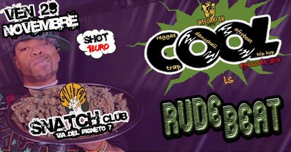 29.11 #COOL x RUDE BEAT@Snatch club