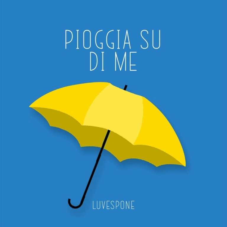 Pioggia Su Di Me – LUVESPONE Pioggia Su Di Me – LUVESPONE
