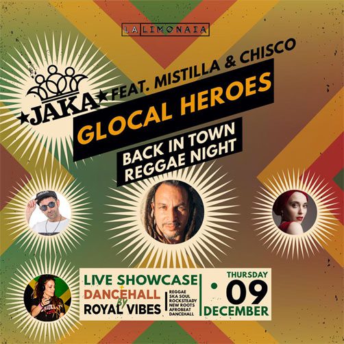 GLOCAL HEROES - Jaka Live Showcase + Mistilla & Chisco + Royal Vibes