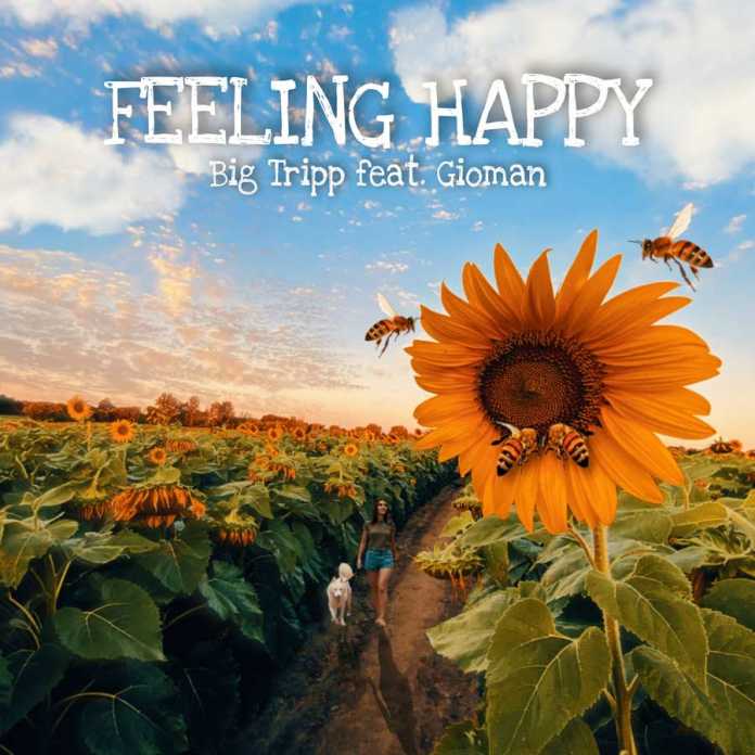 Feeling Happy – Big Tripp feat Gioman