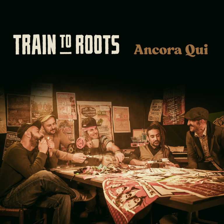 Train To Roots: ‘Ancora Qui’