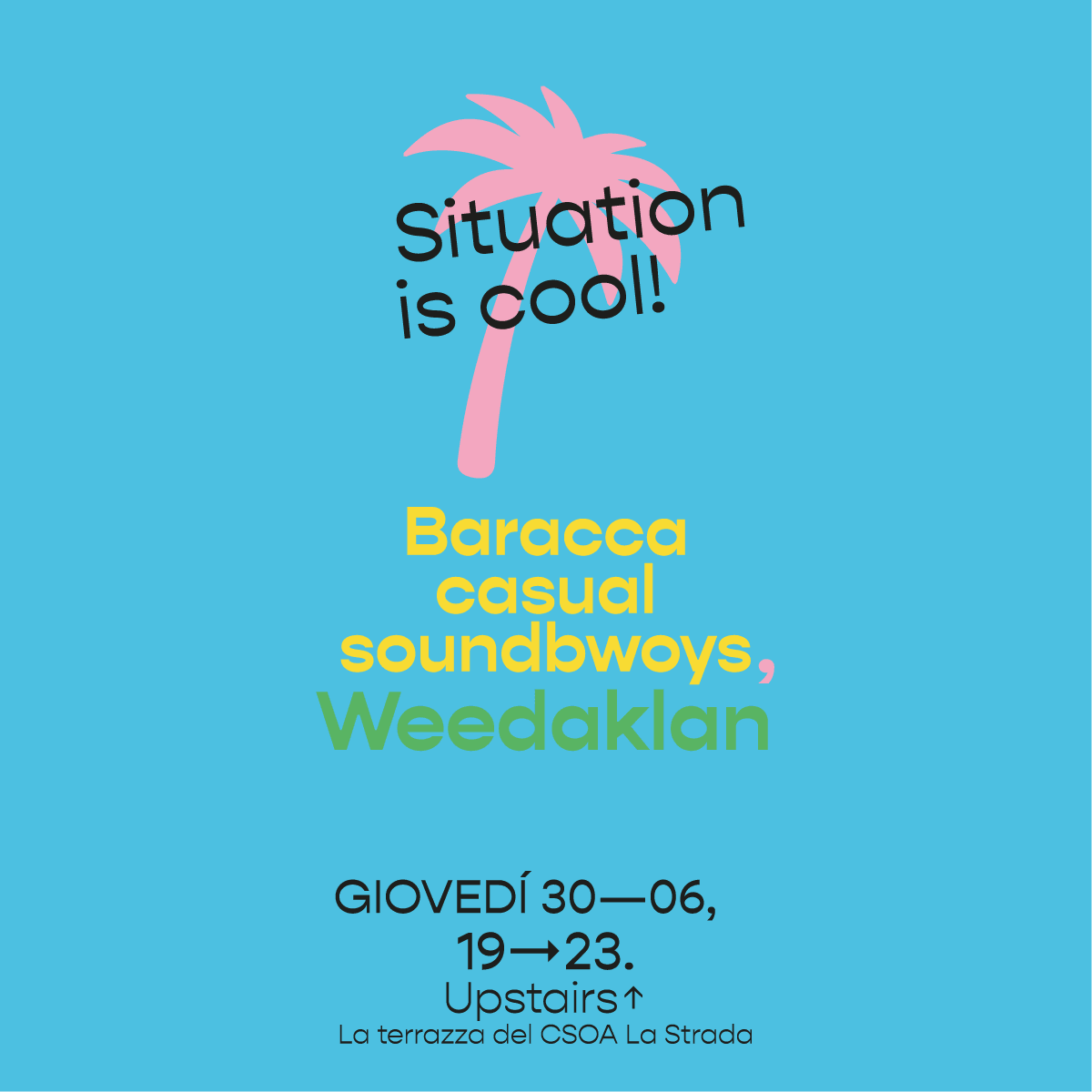 Situation is Cool! Baracca casual soundbwoy ls Weedaklan @la terrazza della Strada!