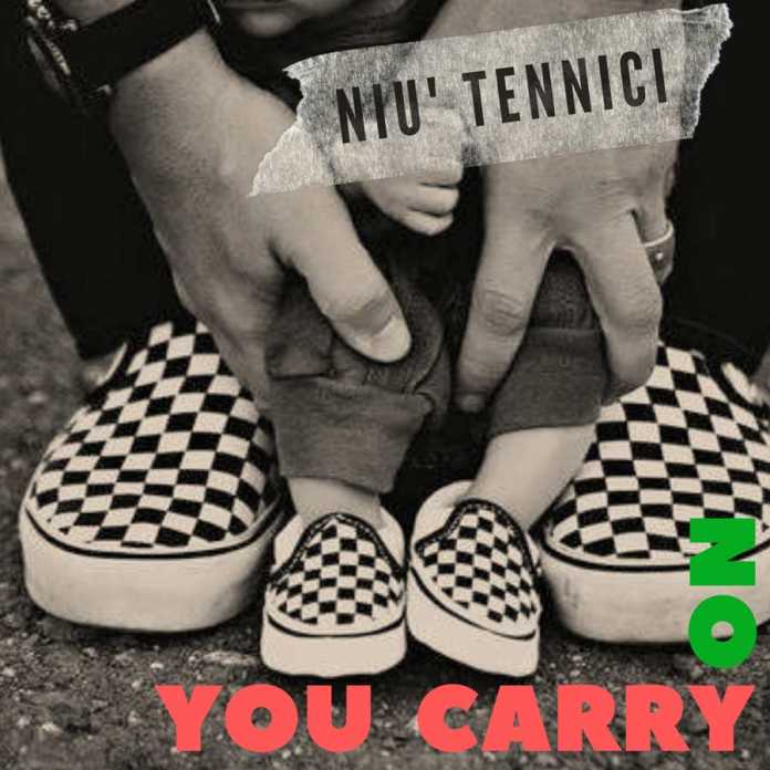 You Carry On il nuovo singolo dei Niù Tennici.