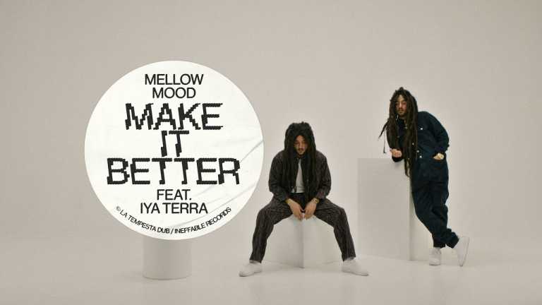Mellow Mood feat. Iya Terra: ‘Make It Better’ Mellow Mood feat. Iya Terra: ‘Make It Better’