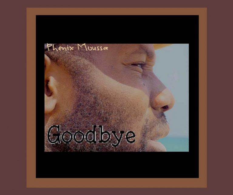 Phenix Moussa nuovo singolo : Goodbye Phenix Moussa nuovo singolo : Goodbye