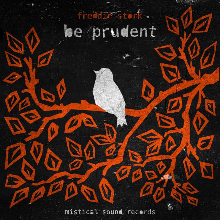 Be Prudent – nuovo singolo di Freddie Stork su Mistical Sound records Be Prudent – nuovo singolo di Freddie Stork su Mistical Sound records