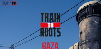 Train To Roots – Gaza