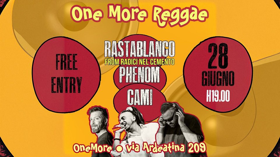 One More Reggae - RASTABLANCO & PHENOM (RNC) w/ CAMI - Free Entry