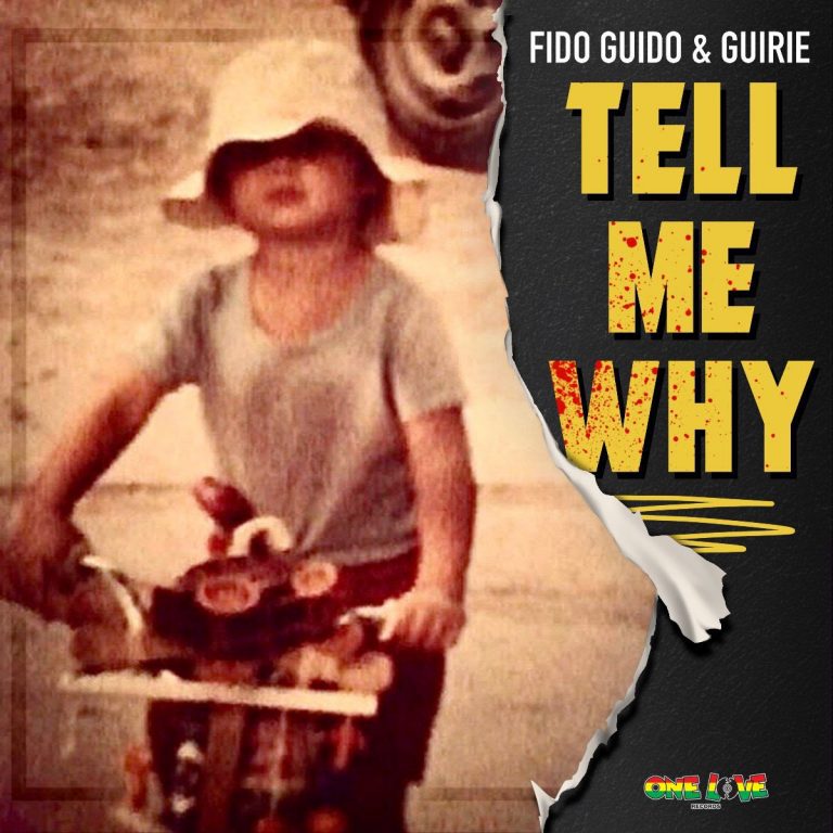 Fido Guido & GuIRIE – Tell Me Why – One Love Records Fido Guido & GuIRIE – Tell Me Why – One Love Records