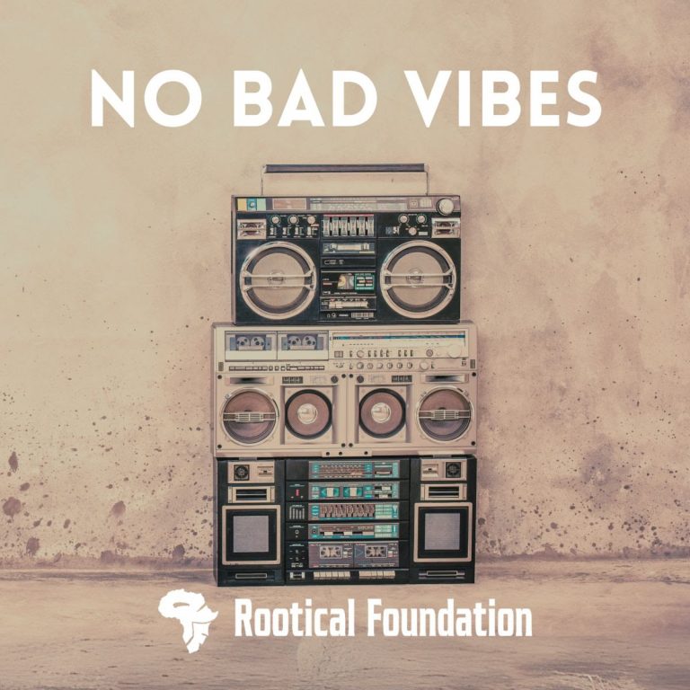 Rootical Foundation – No Bad Vibes