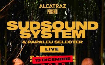 SUD SOUND SYSTEM 13.12 MILANO – ALCATRAZ SUD SOUND SYSTEM 13.12 MILANO - ALCATRAZ