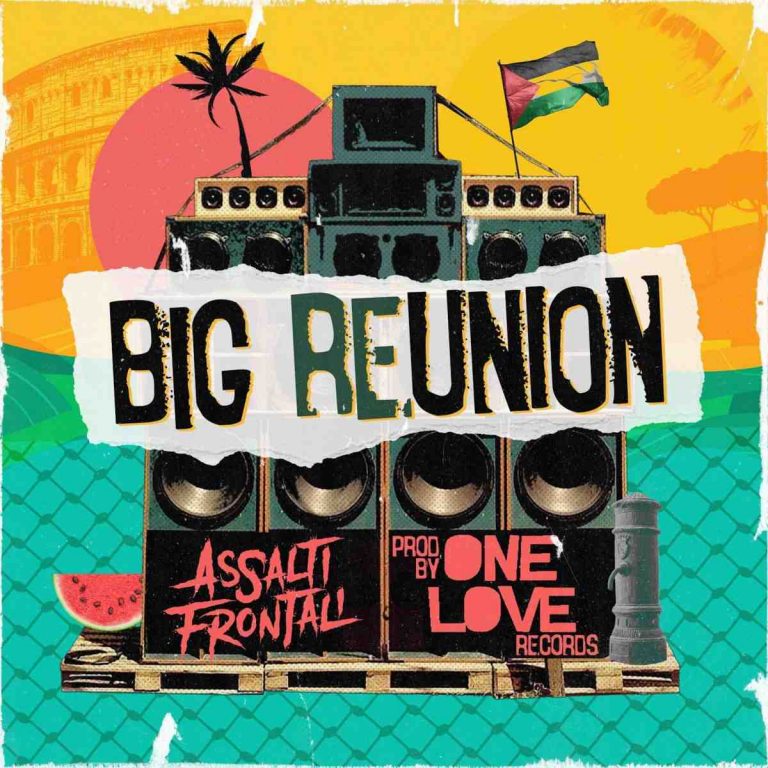 Assalti Frontali – Big Reunion prod One Love Assalti Frontali – Big Reunion prod One Love