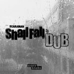ScaraMan “Shall Fall In Dub” ScaraMan "Shall Fall In Dub"