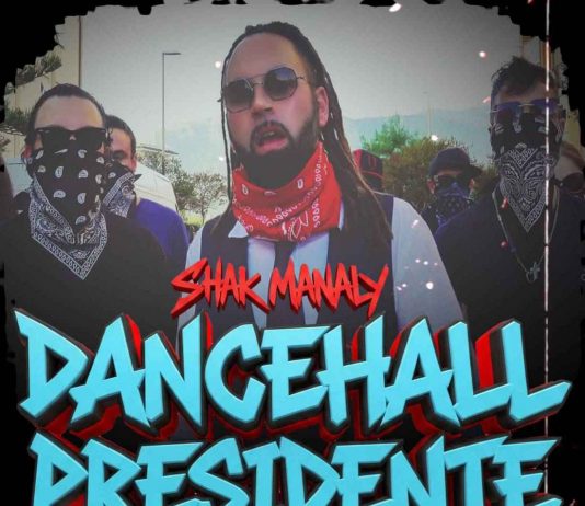 “Presidente Dancehall”, il nuovo singolo di Shak Manaly "Presidente Dancehall", il nuovo singolo di Shak Manaly
