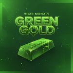 “GREEN GOLD” il nuovo singolo di Shak Manaly "GREEN GOLD" il nuovo singolo di Shak Manaly