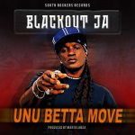 “UNU BETTA MOVE” IL NUOVO SINGOLO DI BLACKOUT JA “UNU BETTA MOVE” IL NUOVO SINGOLO DI BLACKOUT JA