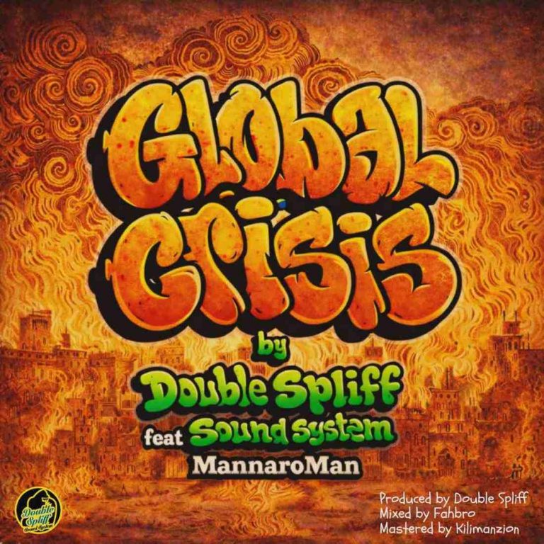 “Global Crisis” MannaroMan & Double Spliff Sound System